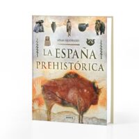 La España prehistórica – Atlas Ilustrado